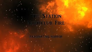 The Station Nightclub Fire  A Short Documentary  Fascinating Horror [upl. by Nerita]